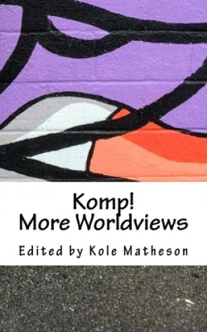 Knjiga Komp! More Worldviews Kole Matheson