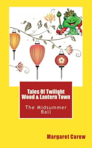 Knjiga Tales Of Twilight Wood & Lantern Town: The Midsummer Ball Margaret Carew