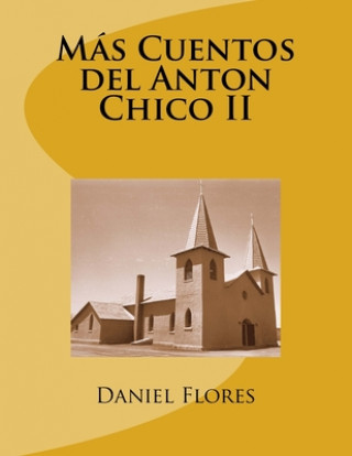 Könyv Más Cuentos del Anton Chico II Daniel B. Flores