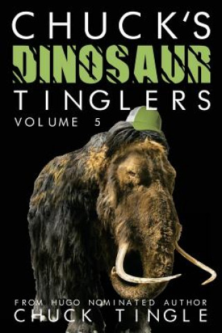 Carte Chuck's Dinosaur Tinglers: Volume 5 Chuck Tingle