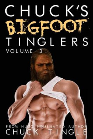 Kniha Chuck's Bigfoot Tinglers: Volume 3 Chuck Tingle