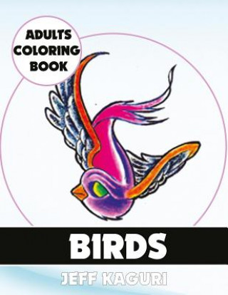 Book Adults Coloring Book: Birds Jeff Kaguri