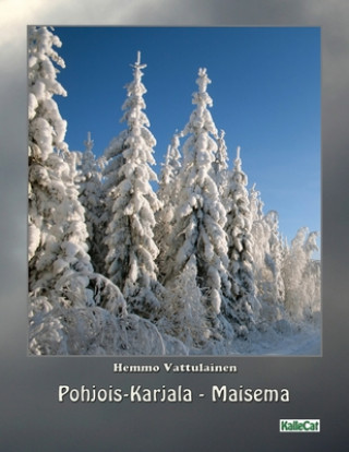 Kniha Pohjois-Karjala - Maisema: Valokuvakirja Hemmo Vattulainen