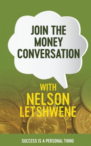 Książka Join The Money Conversation: Success Is A Personal Thing R. Nelson Letshwene