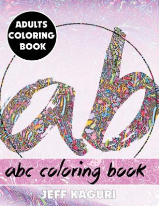 Book Adults Coloring Book: ABC Coloring Book Jeff Kaguri