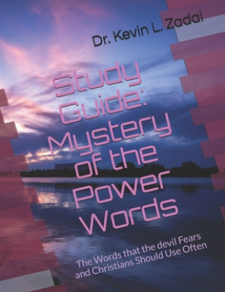 Kniha Study Guide: Mystery of the Power Words: The Words that the devil Fears and Christians Should Use Often Kevin Lowell Zadai