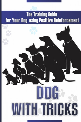 Knjiga Dog With Tricks: The Training Guide For Your Dog Using Positive Reinforcement Victor Jones