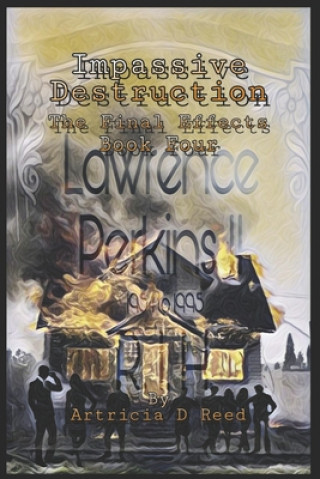 Könyv Impassive Destruction 4: The Final Effects Artricia D. Reed