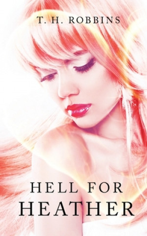Knjiga Hell for Heather T. H. Robbins