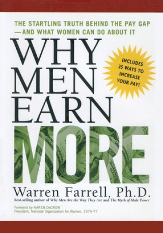 Könyv Why Men Earn More: The Startling Truth Behind the Pay Gap -- and What Women Can Do About It Warren Farrell