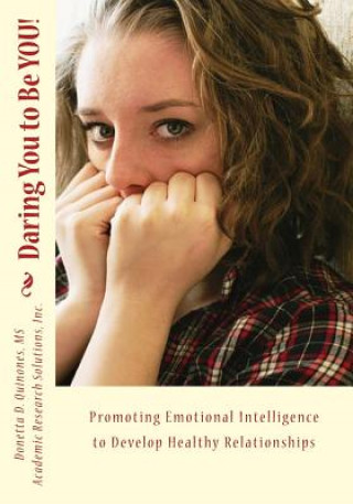 Książka Daring You to Be YOU!: Developing Emotional Intelligence to Promote Healthy Relationships Donetta D. Quinones