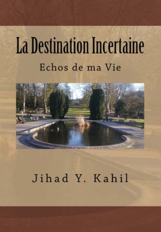 Könyv La Destination Incertaine: Echos de ma Vie Jihad Youssef Kahil