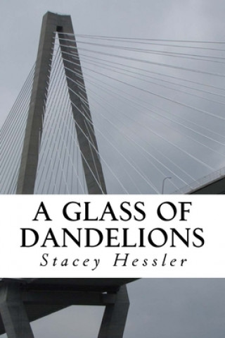 Knjiga A glass of dandelions Stacey K. Hessler