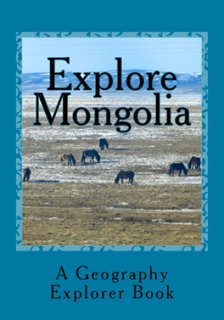 Könyv Explore Mongolia: A Geography Explorer Book Mandi M. Watts
