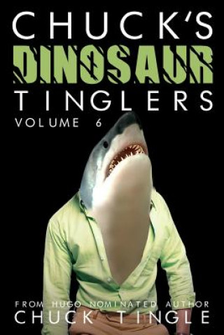 Könyv Chuck's Dinosaur Tinglers: Volume 6 Chuck Tingle