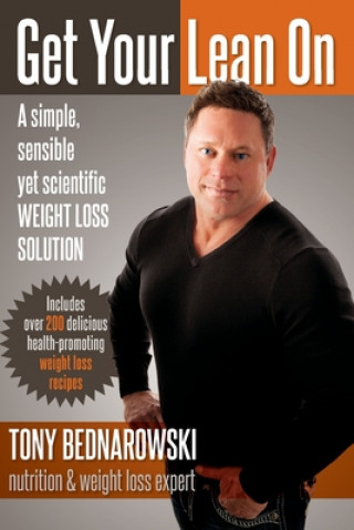 Libro Get Your Lean On: A simple, sensible yet scientific WEIGHT LOSS SOLUTION Tony J. Bednarowski