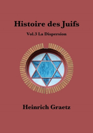 Książka Histoire des Juifs Vol.3: La Dispersion Heinrich Graetz