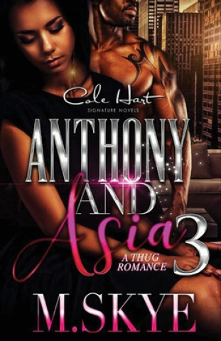 Könyv Anthony and Asia 3: A Thug Romance M. Skye