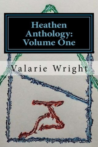 Könyv Heathen Anthology: Volume One Valarie Wright