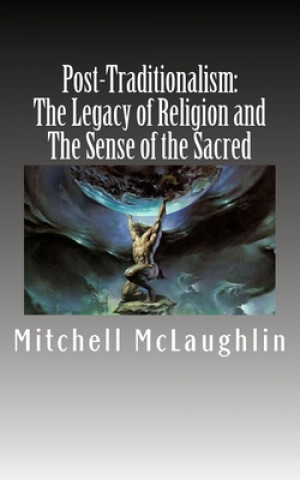 Carte Post-Traditionalism: The Legacy of Religion and The Sense of the Sacred Mitchell McLaughlin