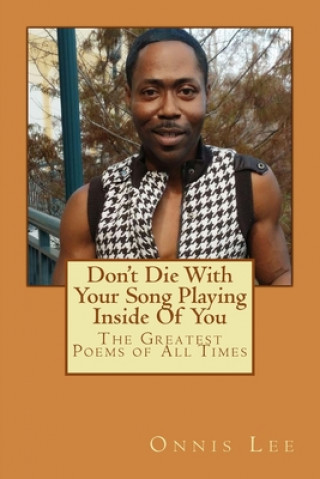 Carte Don't Die With Your song Playing Inside Of You: Poems From The Soul Onnis Lee