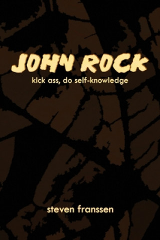 Knjiga John Rock: Kick Ass, Do Self-Knowledge Steven Franssen