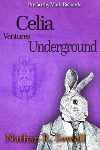 Knjiga Celia Ventures Underground: Alice's Adventures from Back to Front Mark Richards