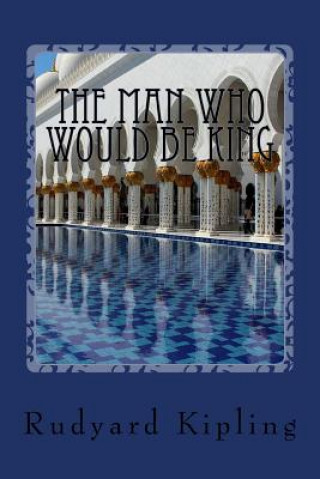 Knjiga The Man Who Would be King Rudyard Kipling