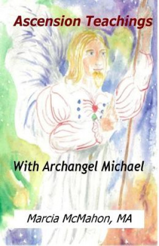 Knjiga Ascension Teachings with Archangel Michael Marcia McMahon Ma