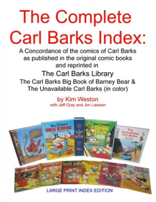 Könyv The Complete Carl Barks Index LARGE PRINT INDEX EDITION Kim Weston