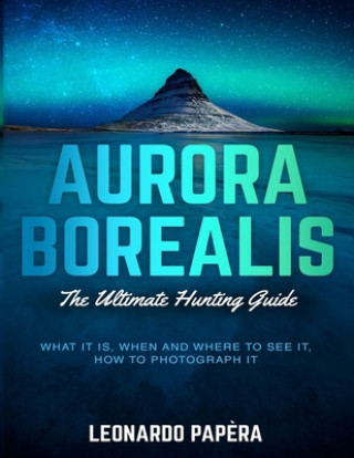Könyv Aurora Borealis: The Ultimate Hunting Guide Leonardo Papera