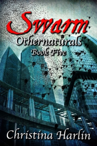 Kniha Othernaturals Book Five: Swarm Christina Harlin