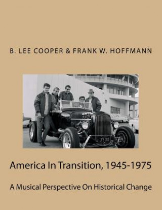 Kniha America In Transition, 1945-1975: A Musical Perspective On Historical Change Frank W. Hoffmann