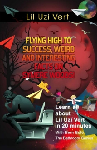Carte Lil Uzi Vert: Flying High to Success, Weird and Interesting Facts on Symere Woods! Bern Bolo