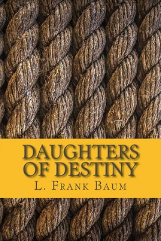 Knjiga Daughters of Destiny L. Frank Baum