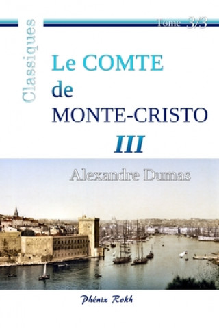 Kniha Le Comte de Monte-Cristo - III: Intégrale en trois volumes, 3/3 Bernard Bollarse