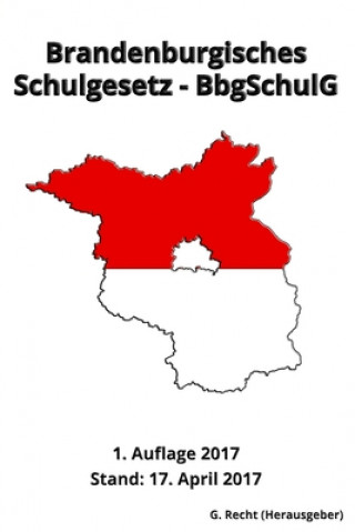 Kniha Brandenburgisches Schulgesetz - BbgSchulG, 1. Auflage 2017 G. Recht