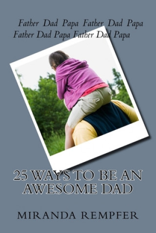 Kniha 25 ways to be an AWESOME dad Miranda Rempfer