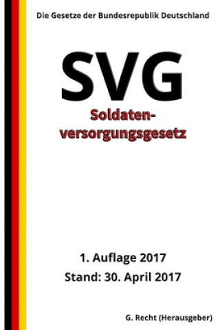Carte Soldatenversorgungsgesetz - SVG, 1. Auflage 2017 G. Recht