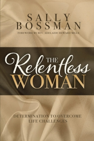 Knjiga The Relentless Woman Sally Bossman