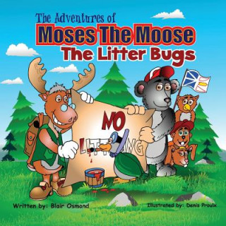 Kniha The Adventures of Moses the Moose: The Litter Bugs Denis Proulx