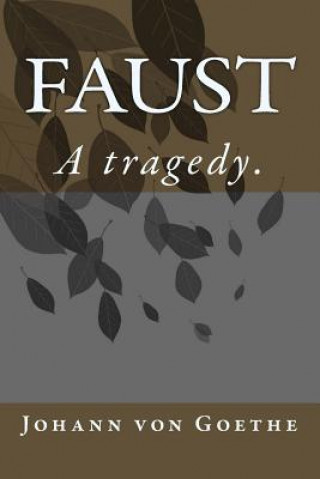 Könyv Faust: A tragedy. Johann Wolfgang Goethe
