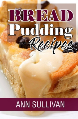 Boek Bread Pudding Recipes Ann Sullivan