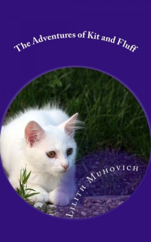 Knjiga The Adventures of Kit and Fluff Lilith Muhovich