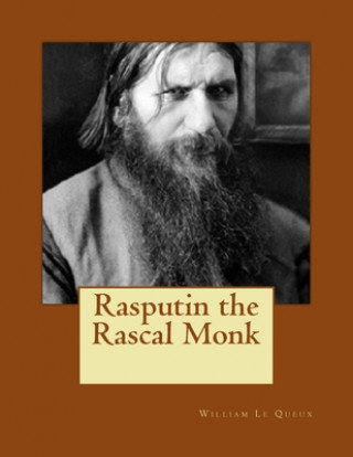 Carte Rasputin the Rascal Monk William Le Queux