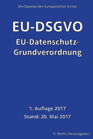 Carte EU-Datenschutz-Grundverordnung (EU-DSGVO), 1. Auflage 2017 G. Recht