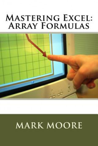 Könyv Mastering Excel: Array Formulas Mark Moore