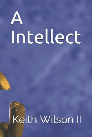 Knjiga A Intellect Keith Evans Wilson II