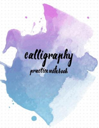 Książka Calligraphy Practice NoteBook: Hand Lettering: Calligraphy Workbook: Watercolor blue: (Training, Exercises and Practice: Lettering calligraphy. Calli Log Book Corner