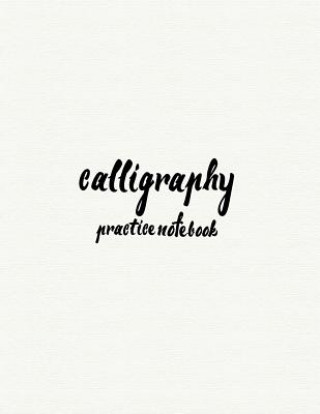 Książka Calligraphy Practice NoteBook: Hand Lettering: Calligraphy Workbook: White Cover: (Training, Exercises and Practice: Lettering calligraphy. Calligrap Log Book Corner